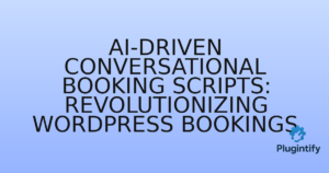 Read more about the article AI-Driven Conversational Booking Scripts: Revolutionizing WordPress Bookings
