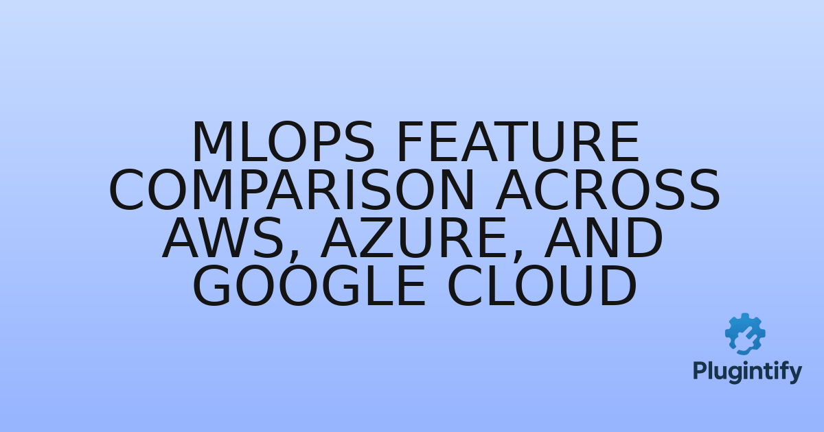 You are currently viewing MLOps Feature Comparison Across AWS, Azure, and Google Cloud