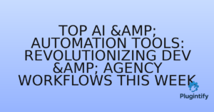 Read more about the article Top AI & Automation Tools: Revolutionizing Dev & Agency Workflows This Week
