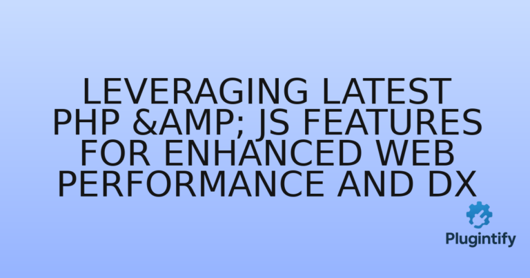 Read more about the article Leveraging Latest PHP & JS Features for Enhanced Web Performance and DX