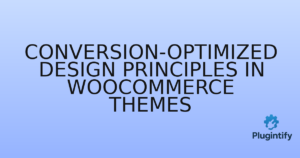 Read more about the article Conversion-Optimized Design Principles in WooCommerce Themes