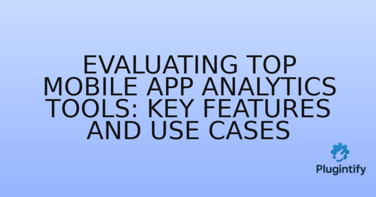 Read more about the article Evaluating Top Mobile App Analytics Tools: Key Features and Use Cases