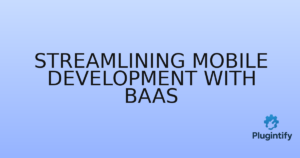 Read more about the article Streamlining Mobile Development with BaaS