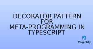 Read more about the article Decorator Pattern for Meta-programming in TypeScript