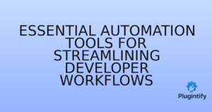 Read more about the article Essential Automation Tools for Streamlining Developer Workflows