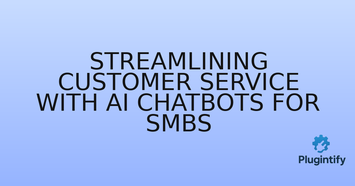 You are currently viewing Streamlining Customer Service with AI Chatbots for SMBs