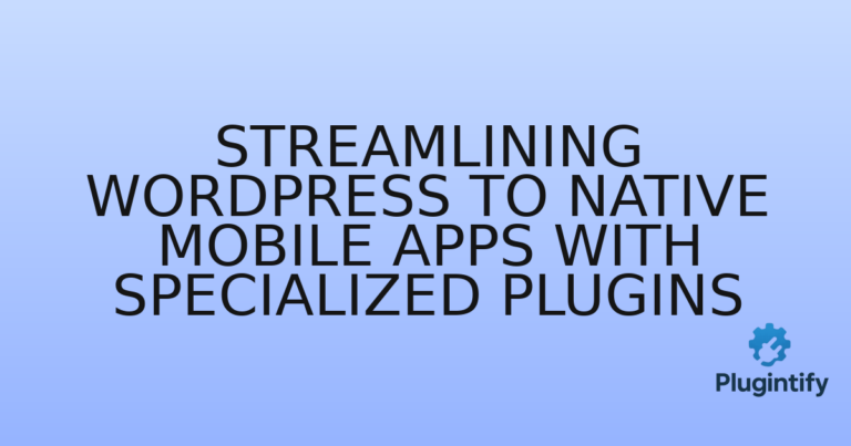 Read more about the article Streamlining WordPress to Native Mobile Apps with Specialized Plugins
