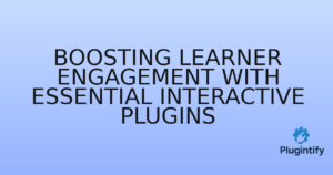 Read more about the article Boosting Learner Engagement with Essential Interactive Plugins