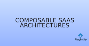 Read more about the article Composable SaaS Architectures