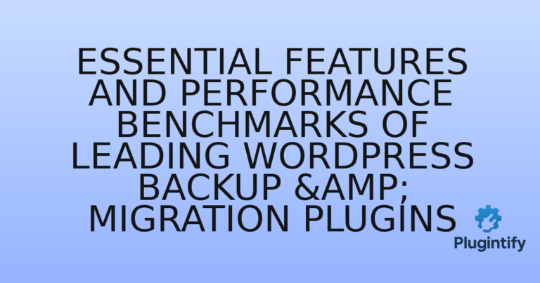 Read more about the article Essential Features and Performance Benchmarks of Leading WordPress Backup & Migration Plugins