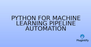 Read more about the article Python for Machine Learning Pipeline Automation