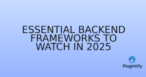Read more about the article Essential Backend Frameworks to Watch in 2025