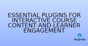 Read more about the article Essential Plugins for Interactive Course Content and Learner Engagement