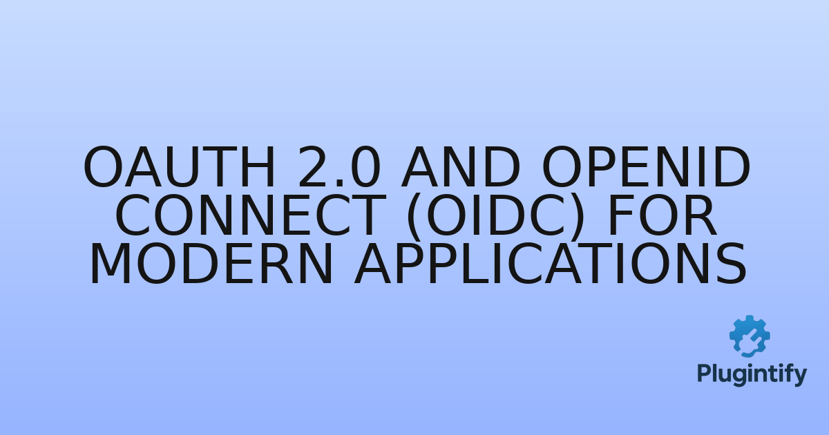 You are currently viewing OAuth 2.0 and OpenID Connect (OIDC) for Modern Applications