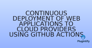 Read more about the article Continuous Deployment of Web Applications to Cloud Providers using GitHub Actions