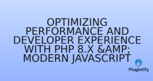 Read more about the article Optimizing Performance and Developer Experience with PHP 8.x & Modern JavaScript