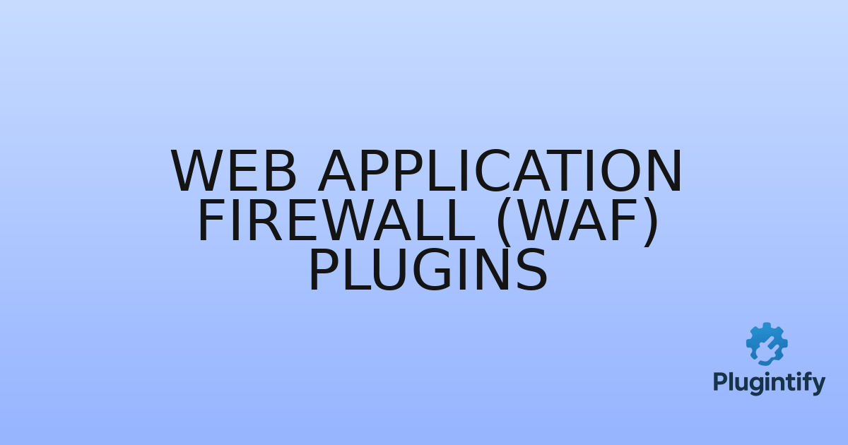 You are currently viewing Web Application Firewall (WAF) Plugins