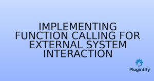 Read more about the article Implementing Function Calling for External System Interaction