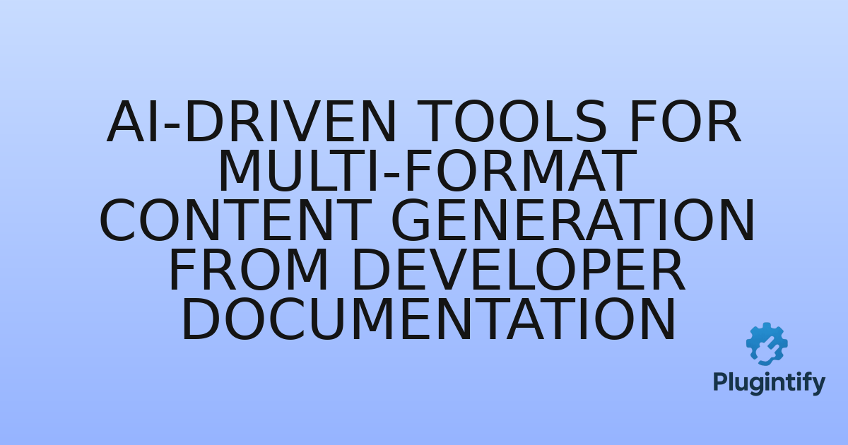 You are currently viewing AI-driven Tools for Multi-Format Content Generation from Developer Documentation
