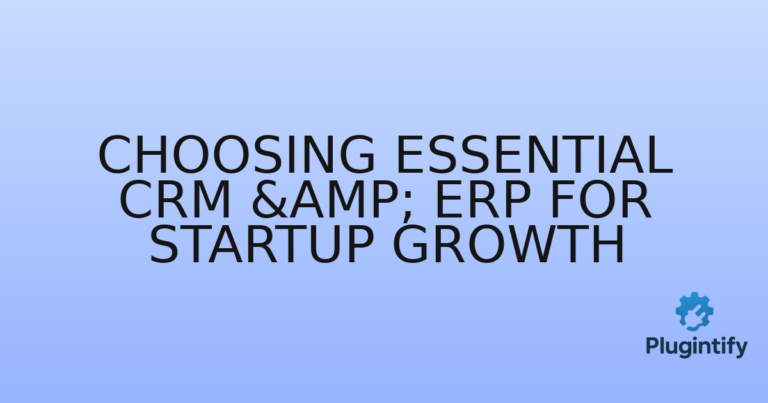 Read more about the article Choosing Essential CRM & ERP for Startup Growth
