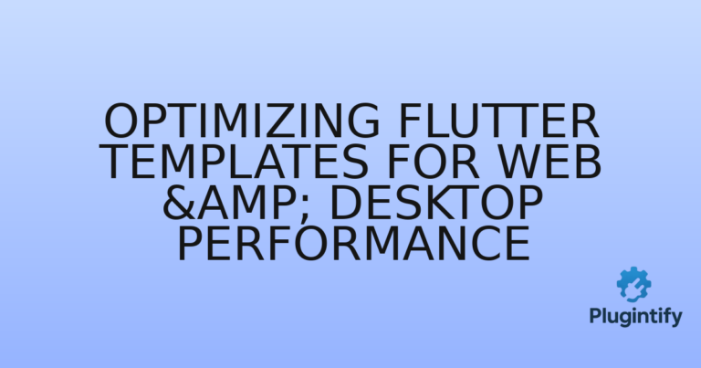 Read more about the article Optimizing Flutter Templates for Web & Desktop Performance