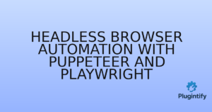 Read more about the article Headless Browser Automation with Puppeteer and Playwright