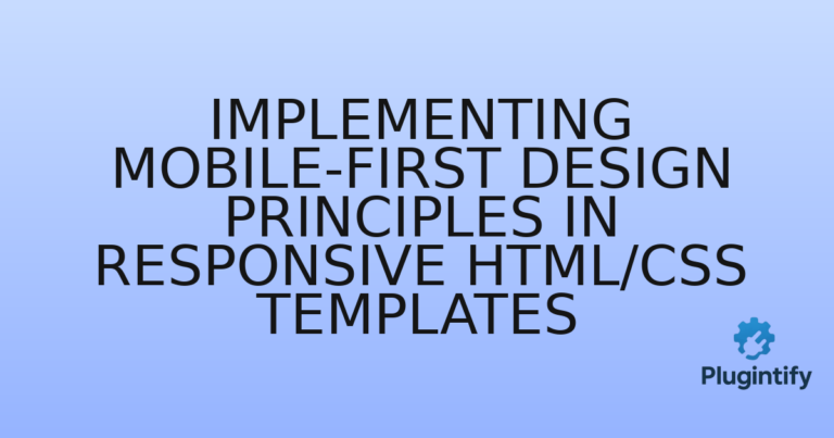 Read more about the article Implementing Mobile-First Design Principles in Responsive HTML/CSS Templates