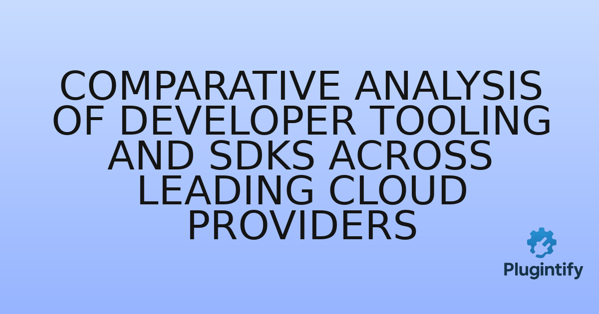You are currently viewing Comparative Analysis of Developer Tooling and SDKs Across Leading Cloud Providers