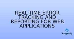 Read more about the article Real-time Error Tracking and Reporting for Web Applications