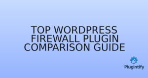 Read more about the article Top WordPress Firewall Plugin Comparison Guide