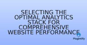 Read more about the article Selecting the Optimal Analytics Stack for Comprehensive Website Performance