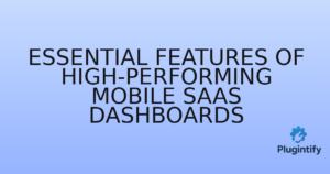 Read more about the article Essential Features of High-Performing Mobile SaaS Dashboards