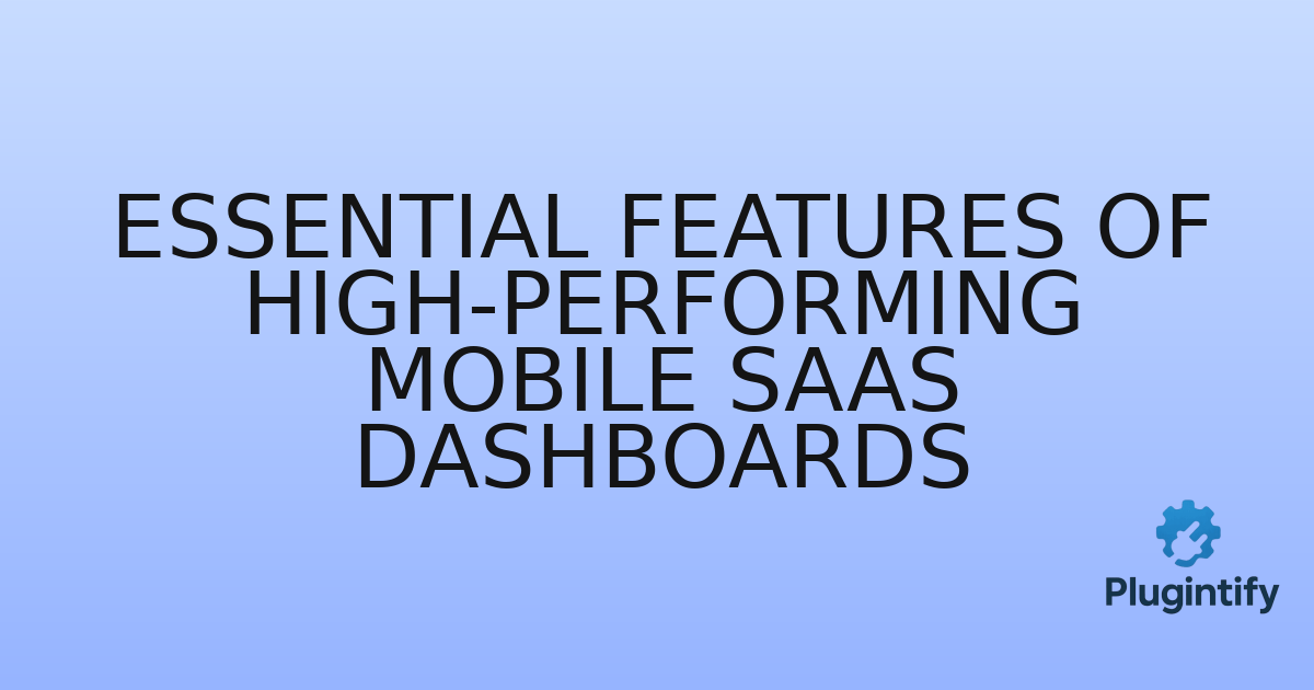 You are currently viewing Essential Features of High-Performing Mobile SaaS Dashboards