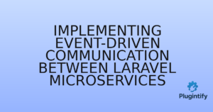 Read more about the article Implementing Event-Driven Communication Between Laravel Microservices