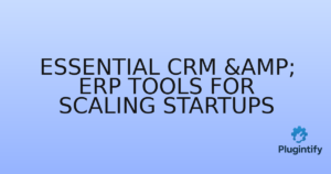 Read more about the article Essential CRM & ERP Tools for Scaling Startups