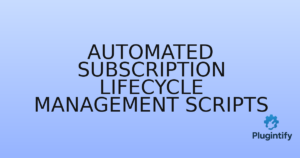 Read more about the article Automated Subscription Lifecycle Management Scripts