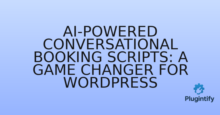 Read more about the article AI-Powered Conversational Booking Scripts: A Game Changer for WordPress