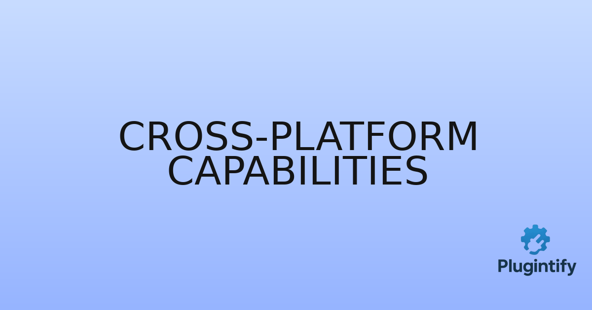 You are currently viewing Cross-Platform Capabilities