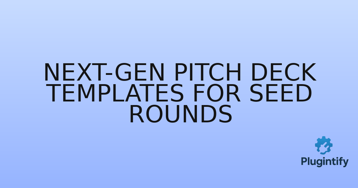 You are currently viewing Next-Gen Pitch Deck Templates for Seed Rounds