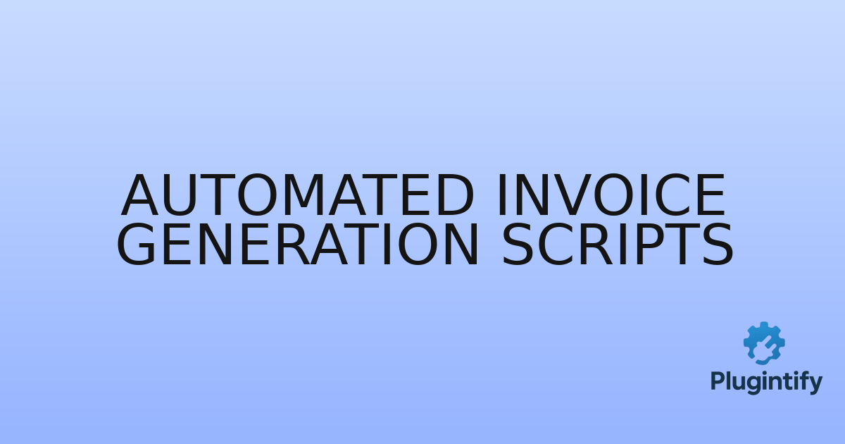 You are currently viewing Automated Invoice Generation Scripts