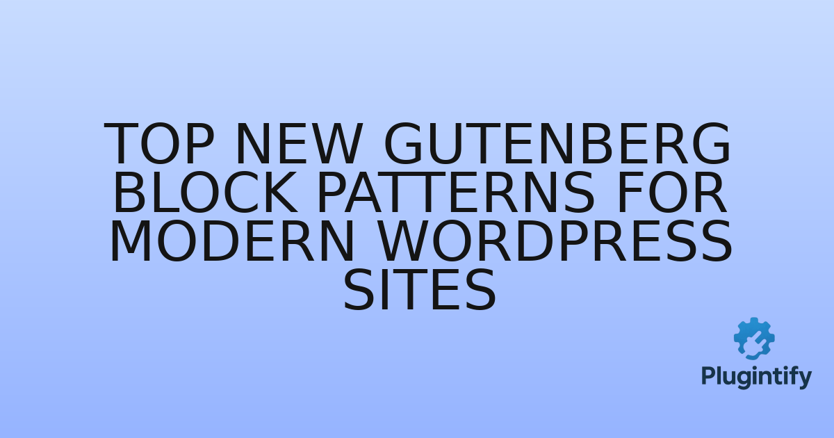 You are currently viewing Top New Gutenberg Block Patterns for Modern WordPress Sites