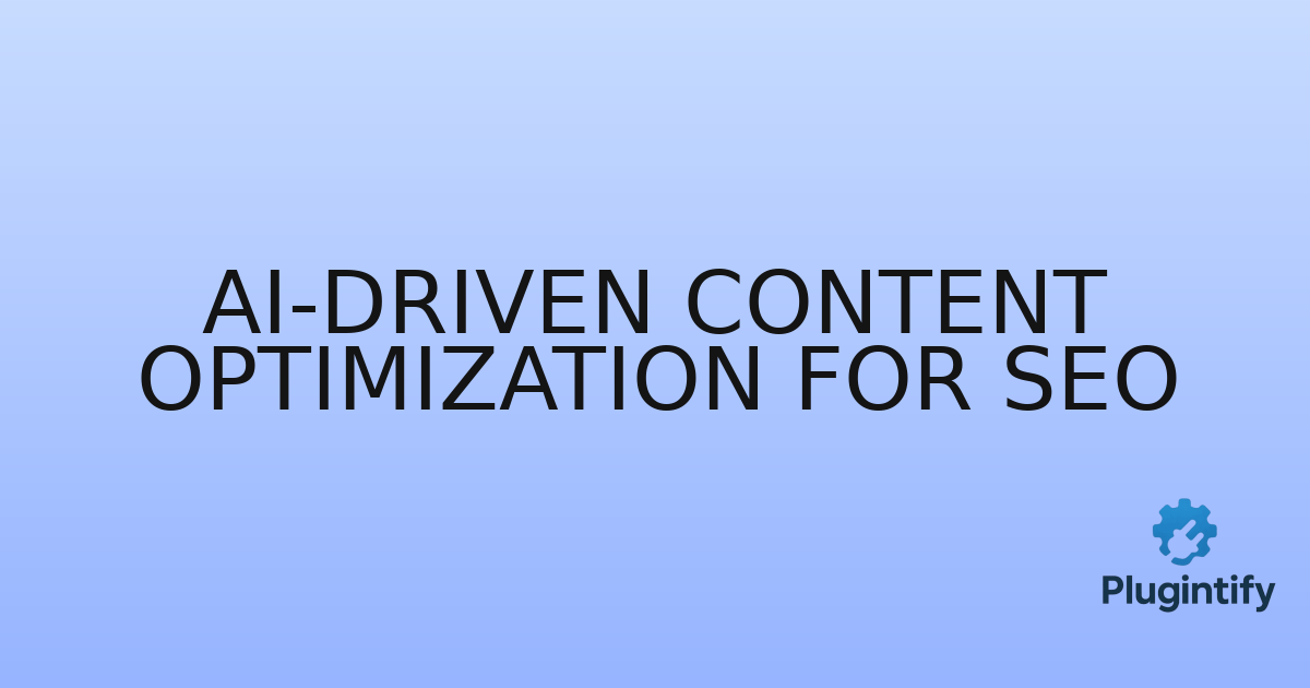 You are currently viewing AI-driven Content Optimization for SEO