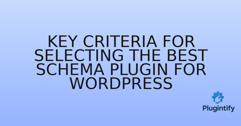 Read more about the article Key Criteria for Selecting the Best Schema Plugin for WordPress