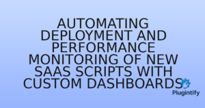 Read more about the article Automating Deployment and Performance Monitoring of New SaaS Scripts with Custom Dashboards
