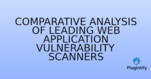 Read more about the article Comparative Analysis of Leading Web Application Vulnerability Scanners