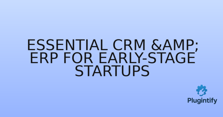 Read more about the article Essential CRM & ERP for Early-Stage Startups