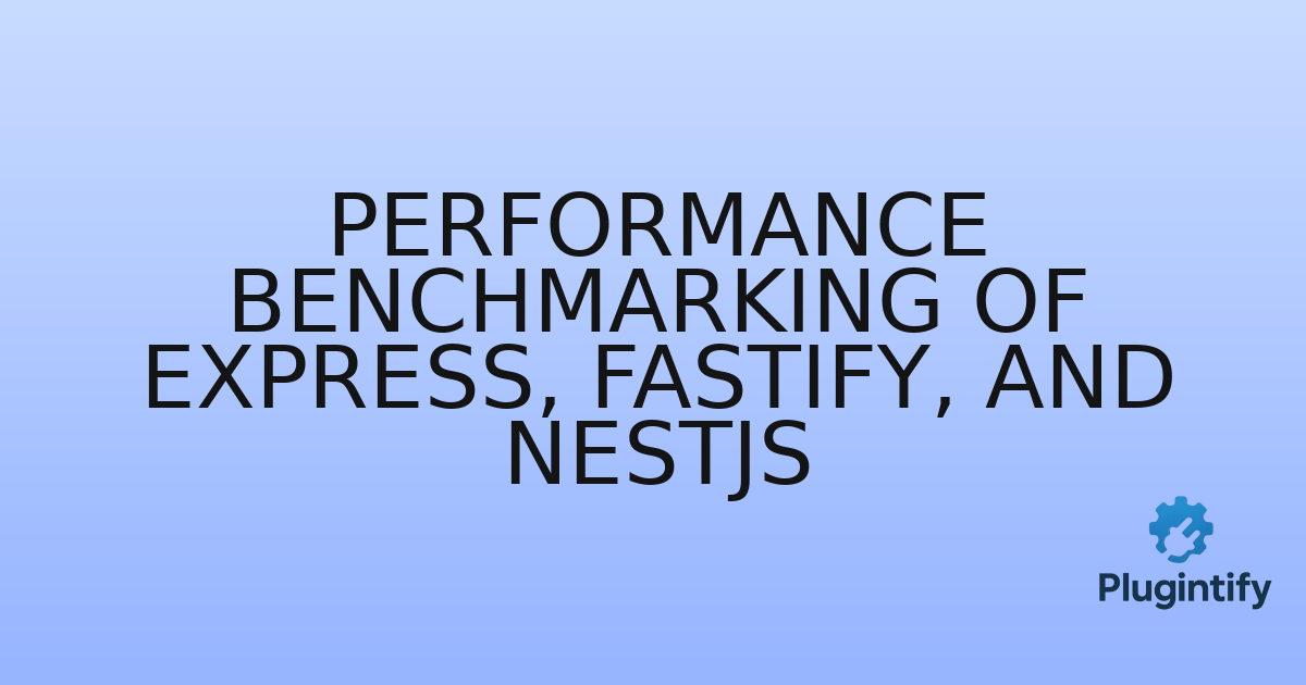 You are currently viewing Performance Benchmarking of Express, Fastify, and NestJS