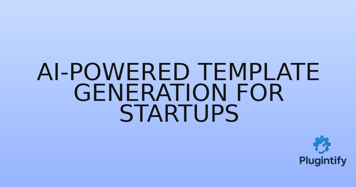 You are currently viewing AI-Powered Template Generation for Startups