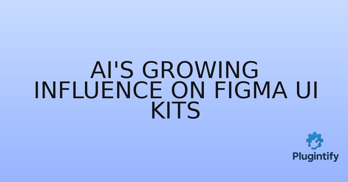 You are currently viewing AI’s Growing Influence on Figma UI Kits