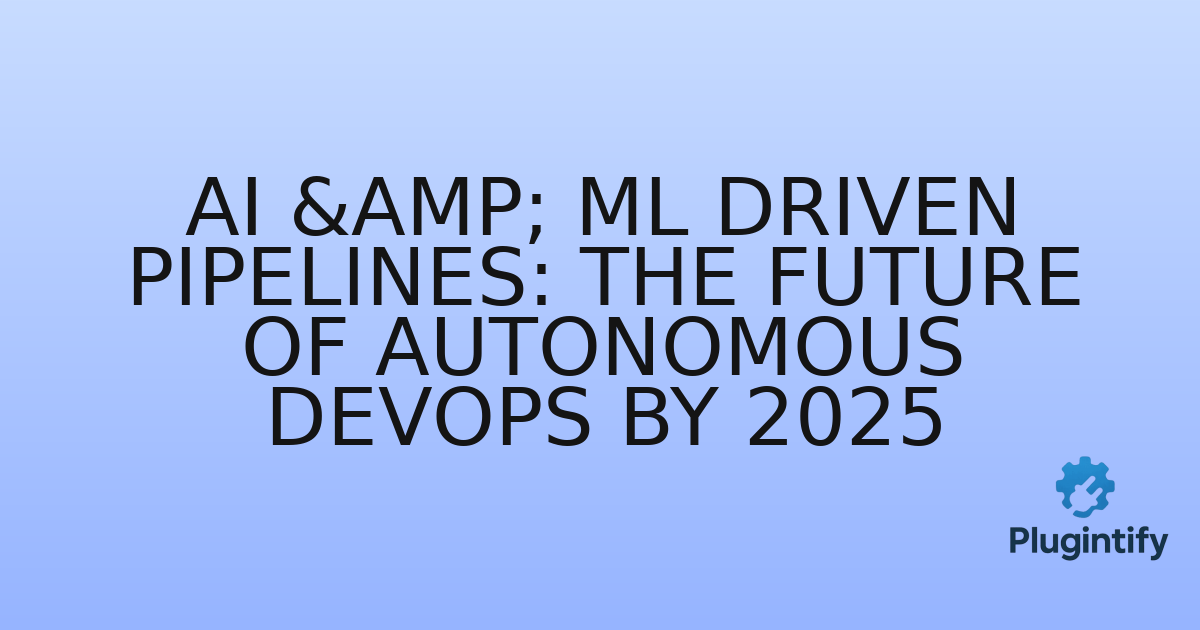 You are currently viewing AI & ML Driven Pipelines: The Future of Autonomous DevOps by 2025